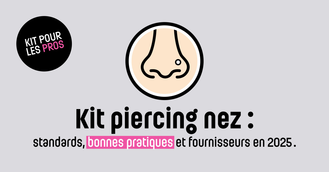 Kit piercing nez : standards, bonnes pratiques et fournisseurs en 2025