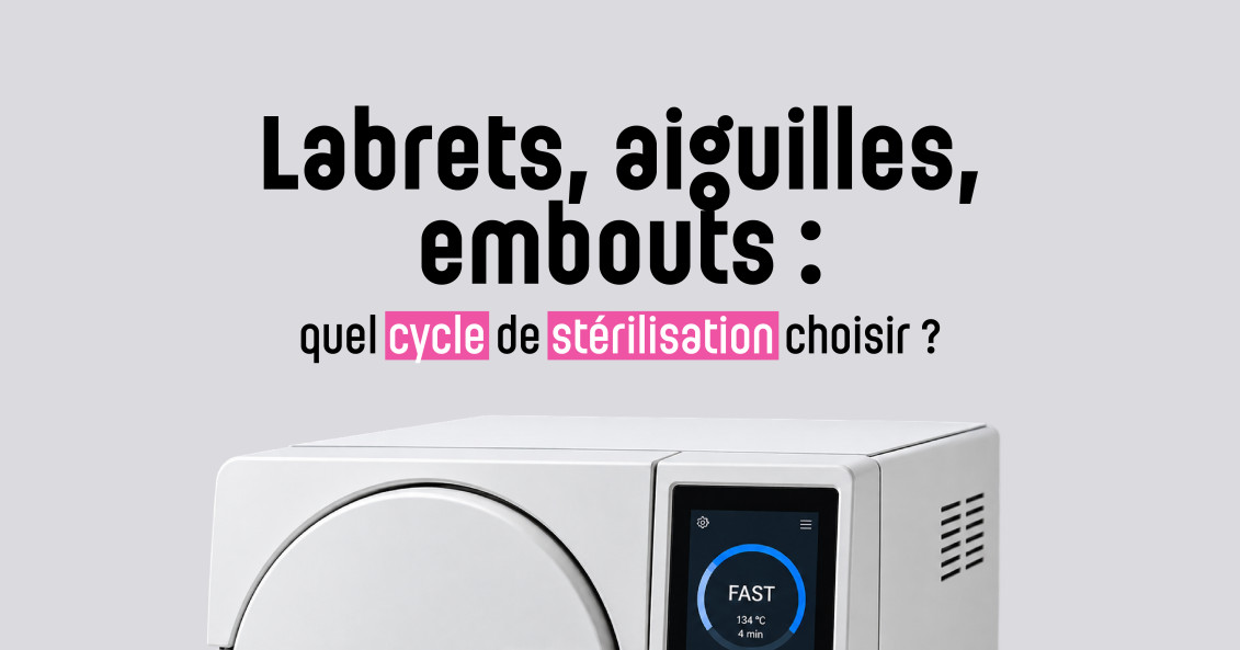 Labrets, aiguilles, embouts : quel cycle de stérilisation choisir ?