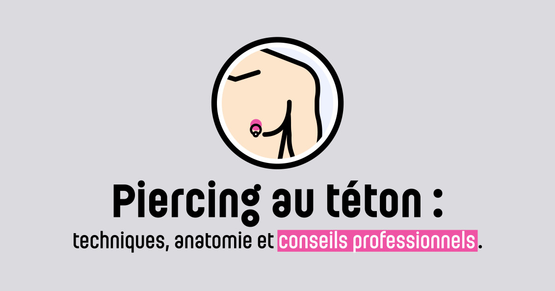 Piercing au téton : techniques, anatomie et conseils professionnels